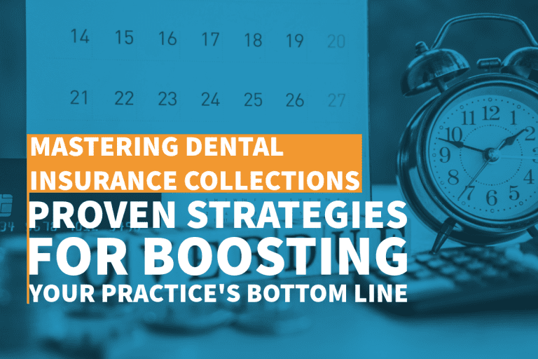 Mastering Dental Insurance Collections: Proven Strategies for Boosting Your Practice's Bottom Line