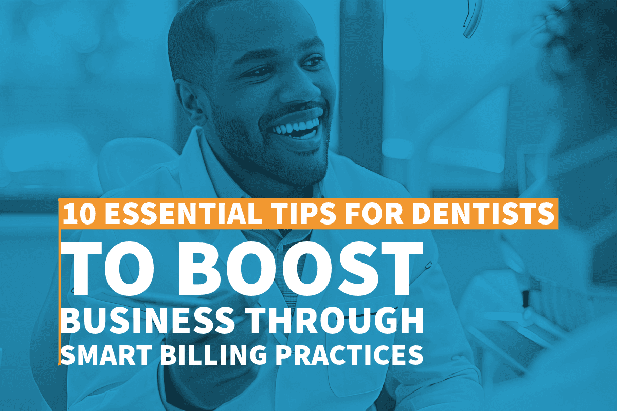 10 Essential Tips for Dentists to Boost Business Through Smart Billing Practices